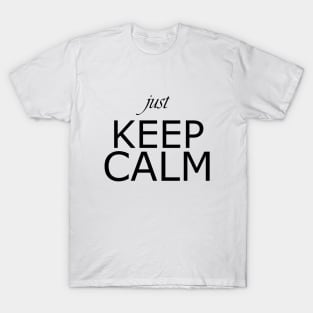 just keep calm T-Shirt